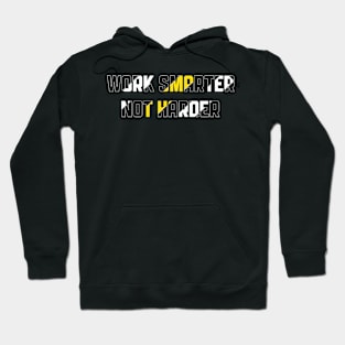 Work Smarter Not Not Harder Hoodie